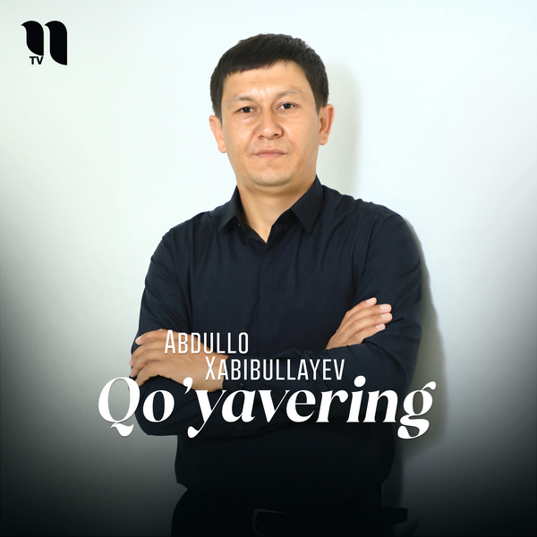 Abdullo Xabibullayev - Qoʼyavering