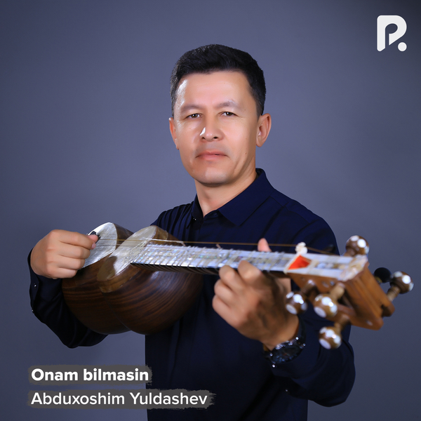 Abduxoshim Yuldashev - Onam bilmasin 