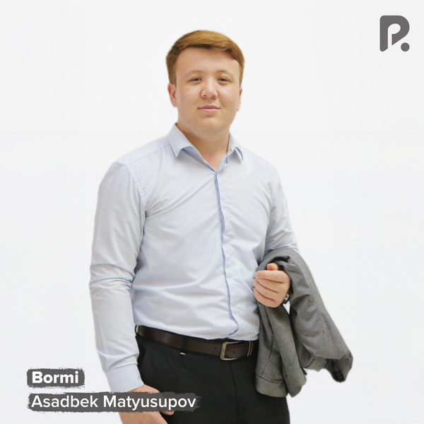 Asadbek Matyusupov - Bormi 