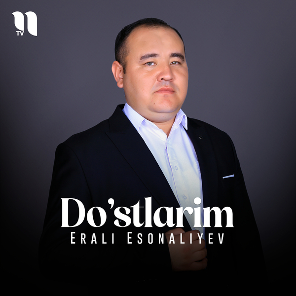 Erali Esonaliyev - Doʼstlarim