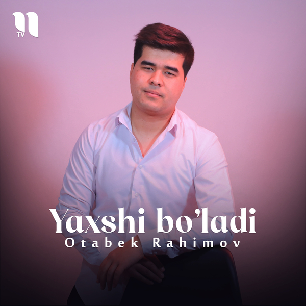 Otabek Rahimov - Yaxshi boʼladi