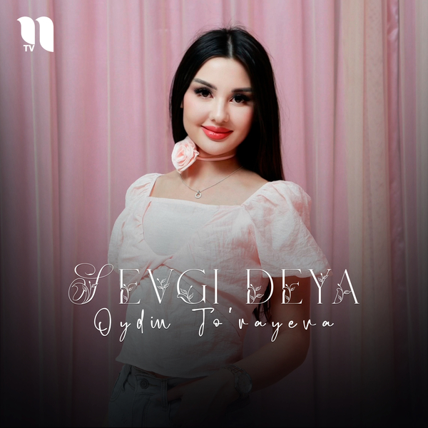 Oydin Joʼrayeva - Sevgi deya