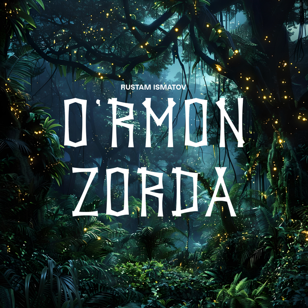 Rustam Ismatov - Oʼrmon zorda