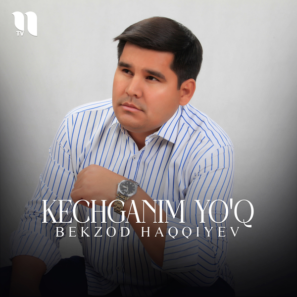Bekzod Haqqiyev - Kechganim yoʼq