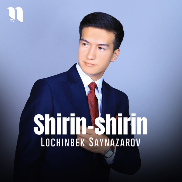 Lochinbek Saynazarov - Shirin-shirin