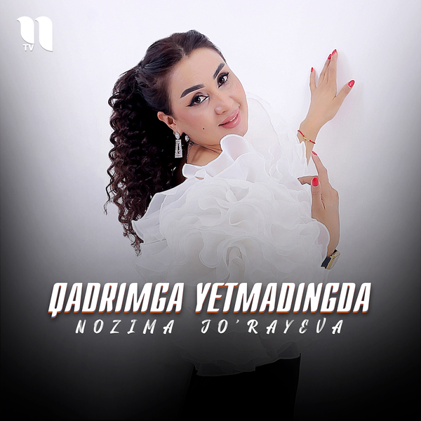 Nozima Joʼrayeva - Qadrimga yetmadingda