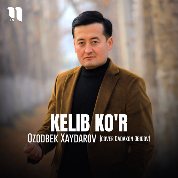 Ozodbek Xaydarov - Kelib koʼr 