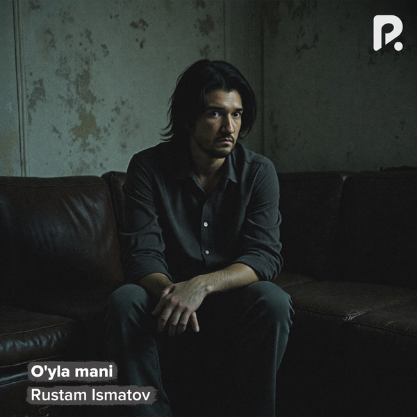 Rustam Ismatov - Oʼyla mani 