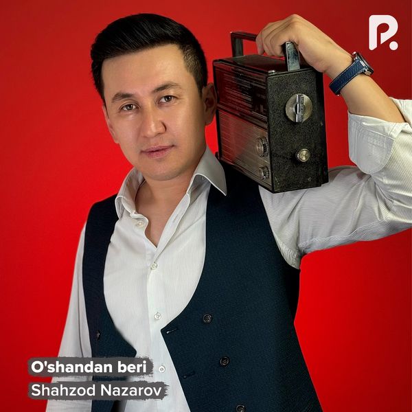 Shahzod Nazarov - Oʼshandan beri