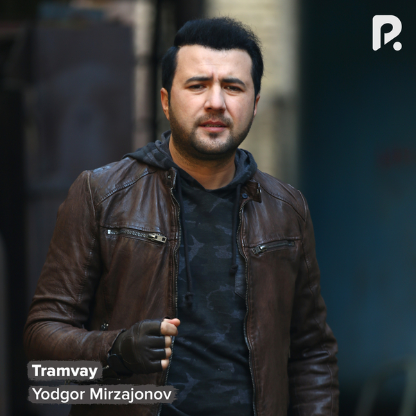 Yodgor Mirzajonov - Tramvay 